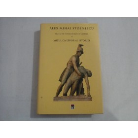   (Tratat de istoriografie generala) vol.II   MITUL  CA  IZVOR  AL  ISTORIEI  -   Alex  Mihai  STOENESCU  